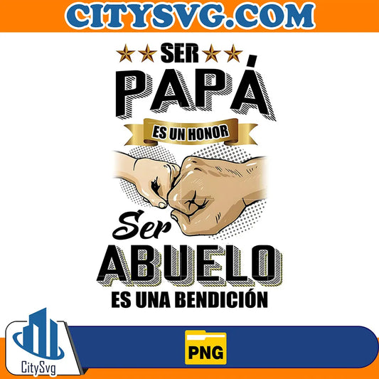 SerPapaEsUnHonorSerAbueloEsUnaBendicionPng