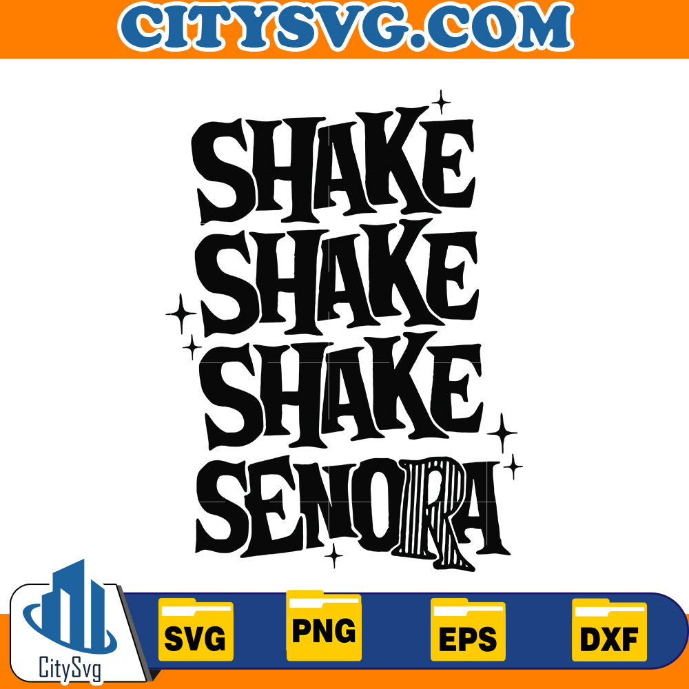 Shake Shake Shake Senora Svg