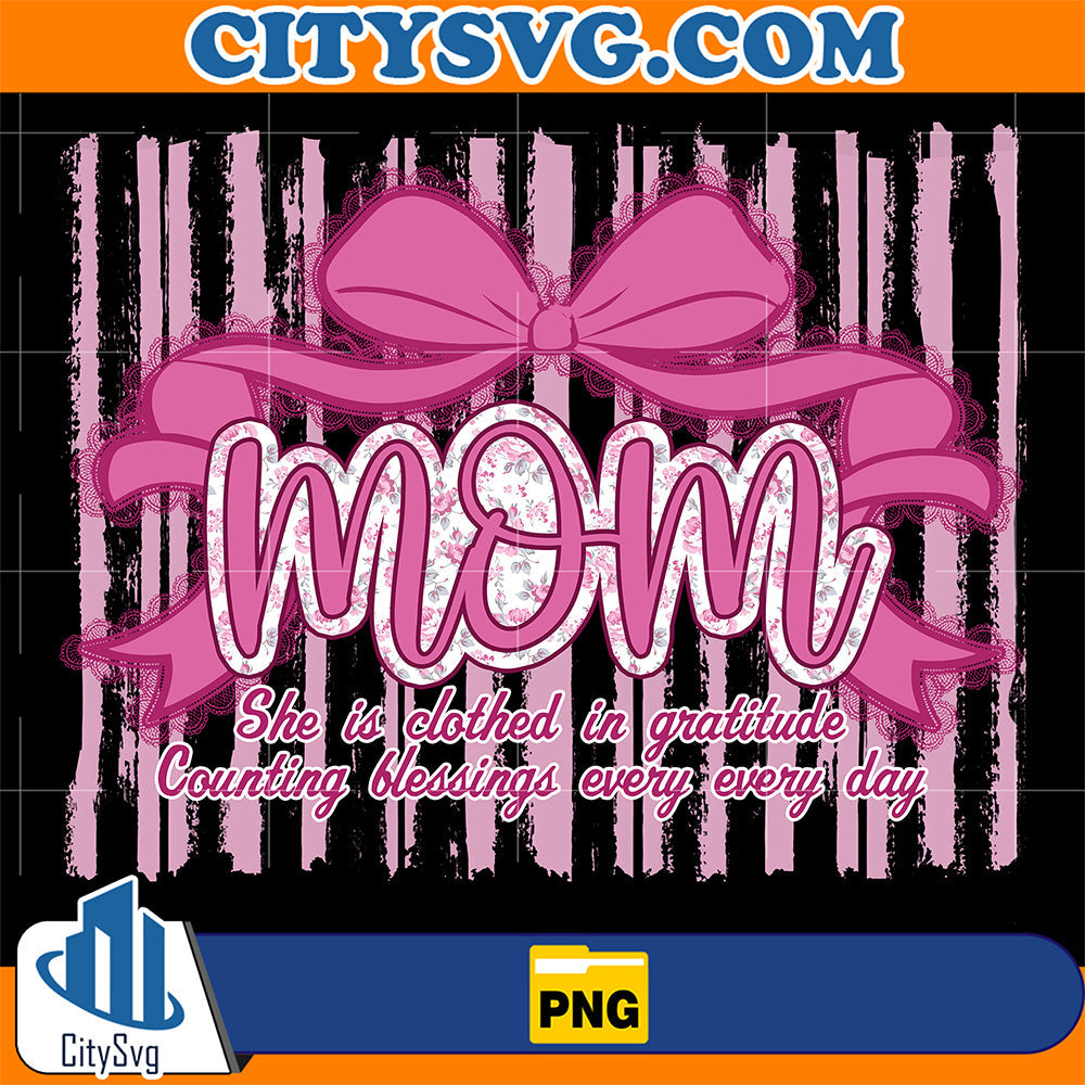She-Is-Clothed-In-Gratitude-Mom-Png