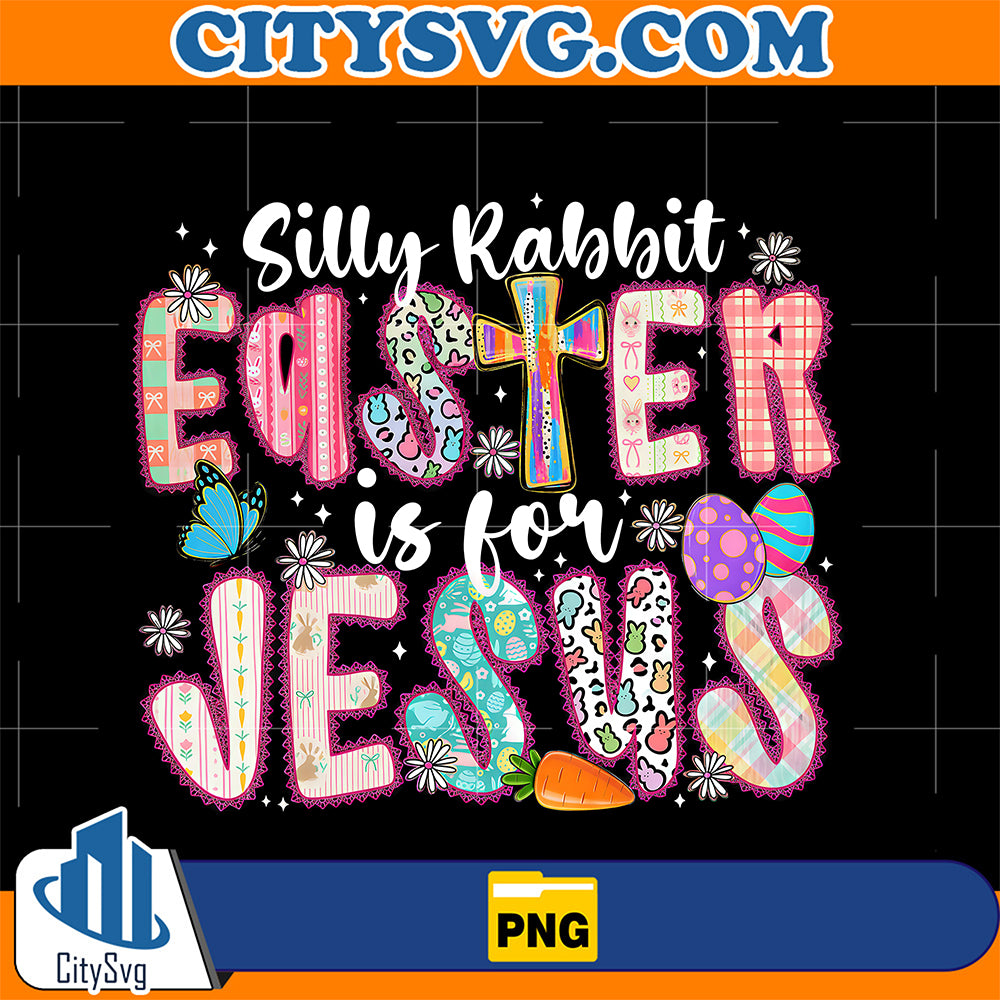 Silly-Rabbit-Easter-Is-For-Jesus-Png