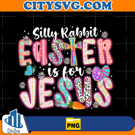 Silly-Rabbit-Easter-Is-For-Jesus-Png
