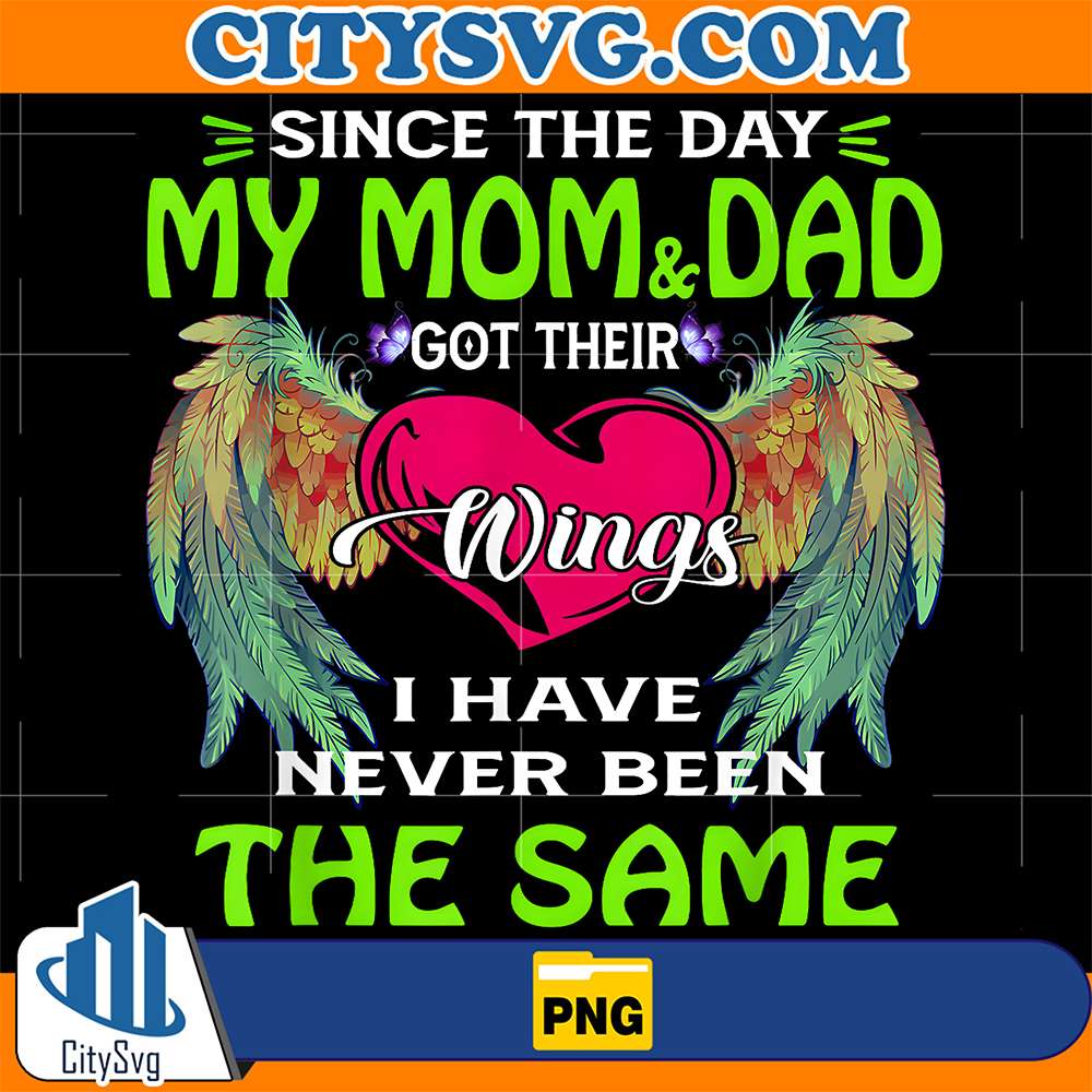 Since-The-Day-My-Mom-And-Dad-Got-Their-Wings-I-Have-Never-Been-The-Same-Png