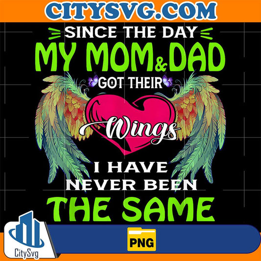 Since-The-Day-My-Mom-And-Dad-Got-Their-Wings-I-Have-Never-Been-The-Same-Png