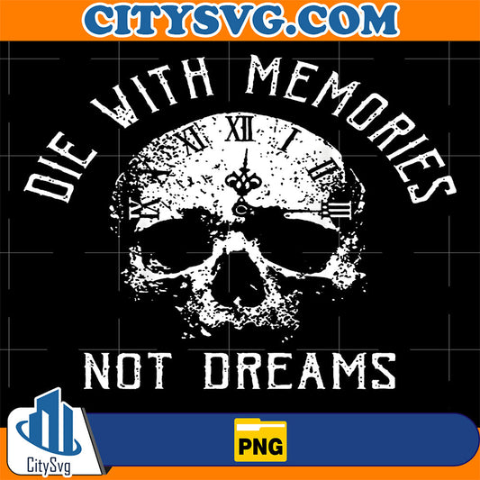 Skull-Die-with-Memories-Not-Dreams-Png