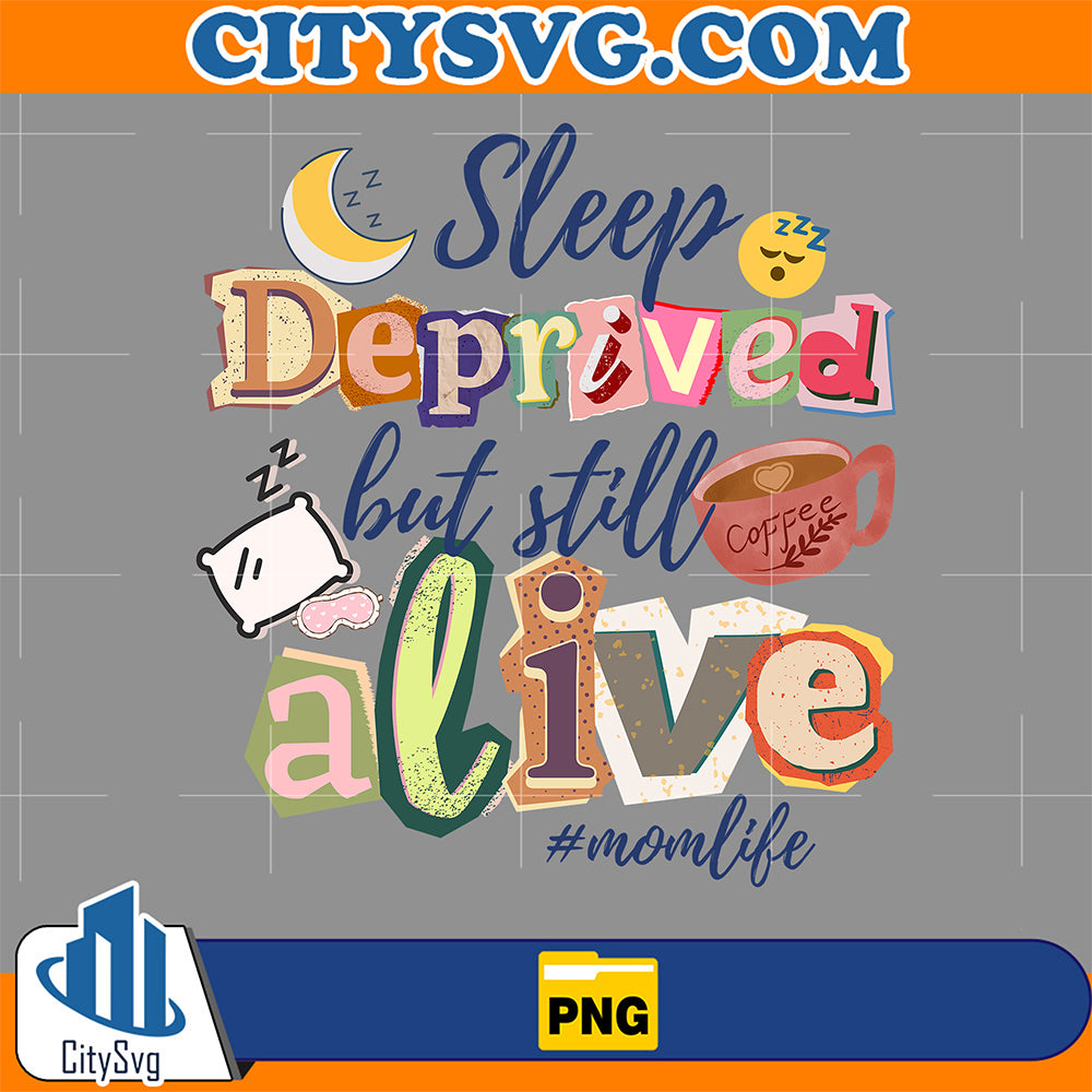 Sleep-Deprived-But-Still-Alive-Mom-Life-Png
