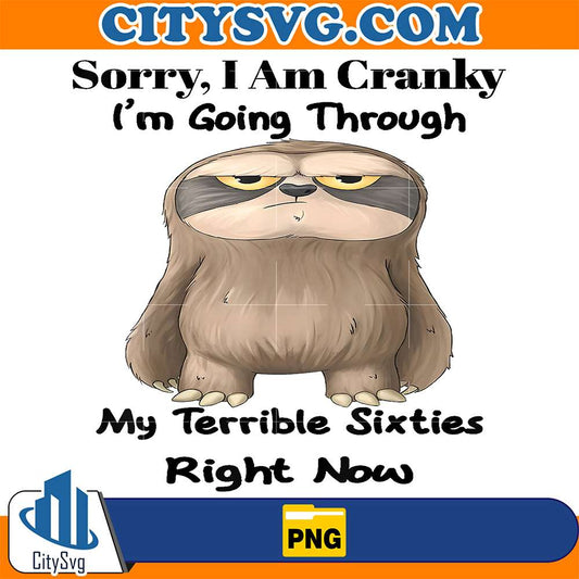 Sloth-Sorry-I-Am-Cranky-I-m-Going-Through-My-Terrible-Sixties-Right-Now-Png-1