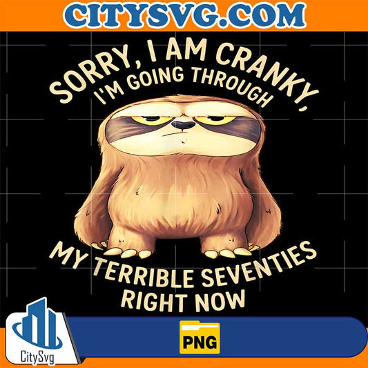 Sloth-Sorry-I-Am-Cranky-Im-Going-Through-My-Terrible-Seventies-Right-Now-Png