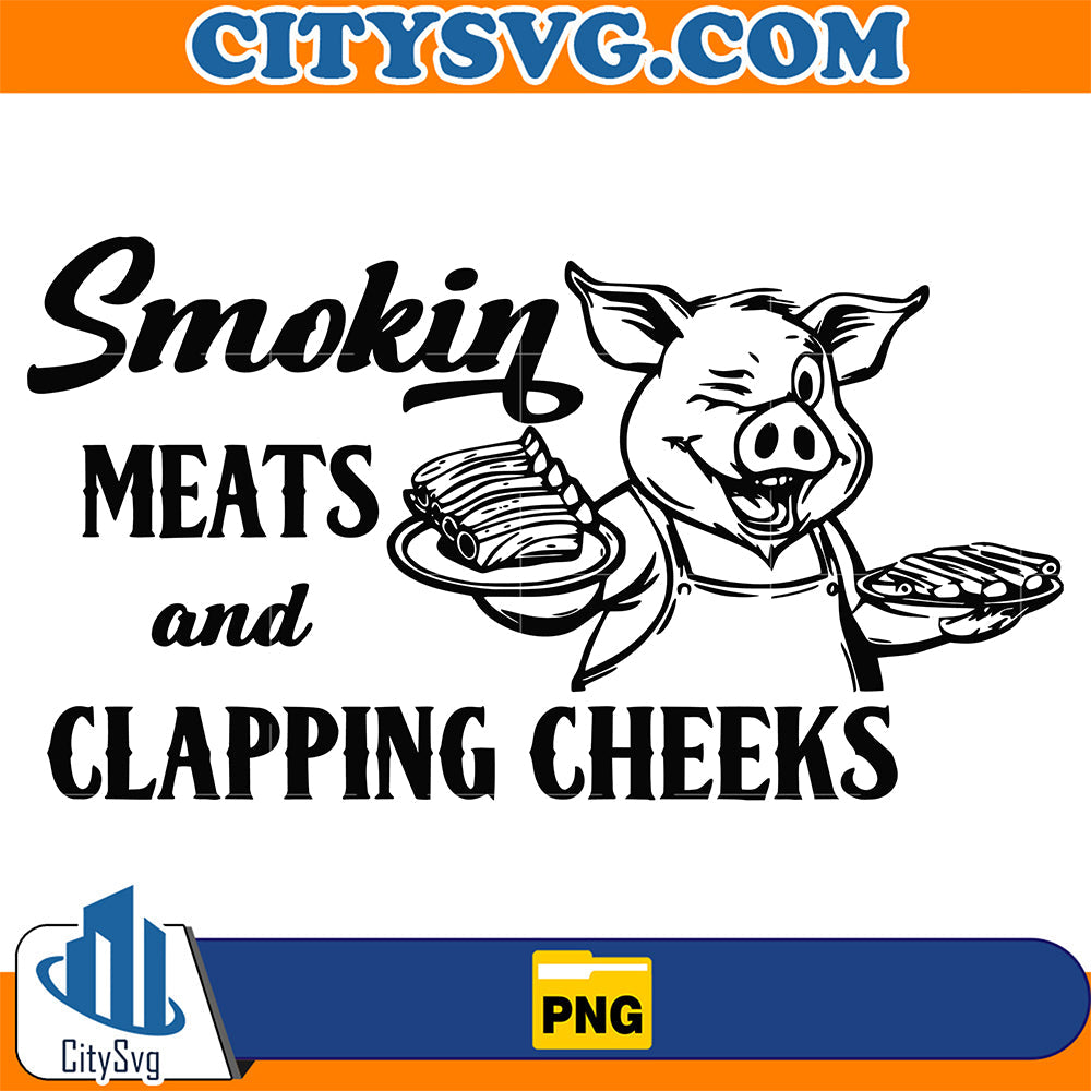 Smokin Meats And Clapping Cheeks Png CitySvg