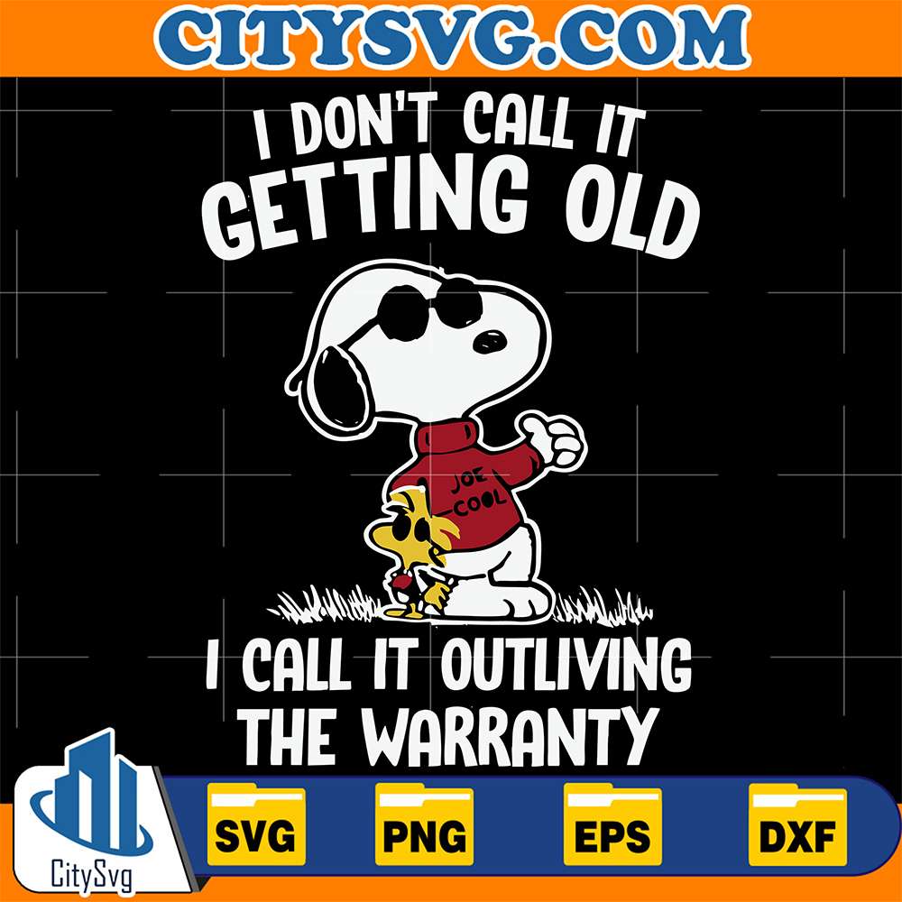 Snoppy-I-Don-t-Call-It-Getting-Old-I-Call-It-Outliving-The-Warranty-Svg