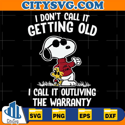 Snoppy-I-Don-t-Call-It-Getting-Old-I-Call-It-Outliving-The-Warranty-Svg