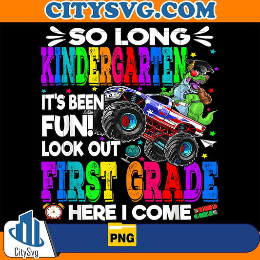 So-Long-Kindergarten-It-s-Been-Fun-Look-Out-First-Grade-Here-I-Come-Png