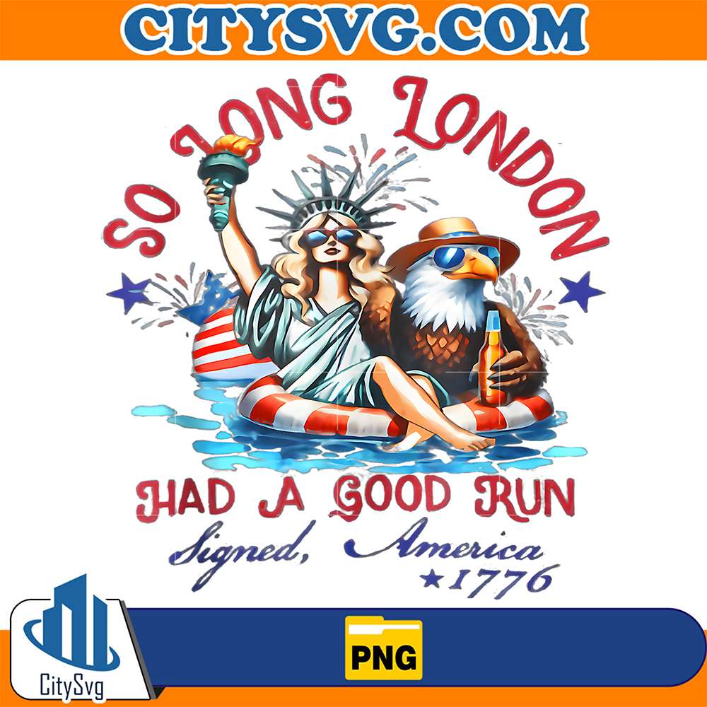 So-Long-London-Had-A-Good-Run-4th-Of-July-Eagle-Png