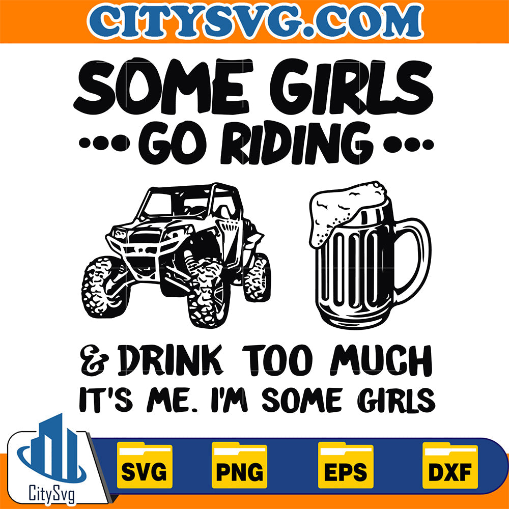 Some-Girls-Go-Riding-And-Drink-Too-Muck-It-sMe-I-m-Some-Girls-Svg