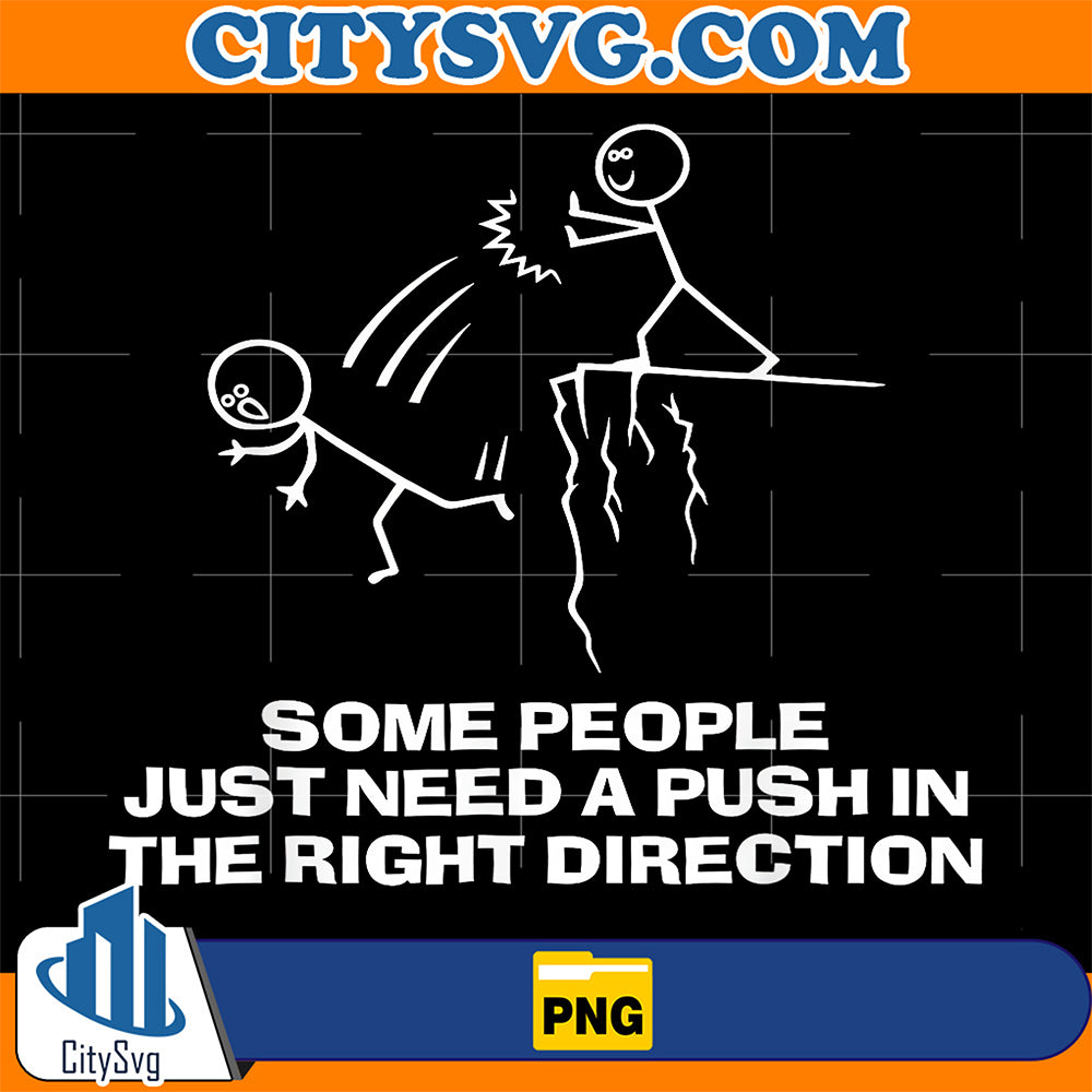 Some-People-Just-Need-A-Push-In-The-Right-Direction-Png