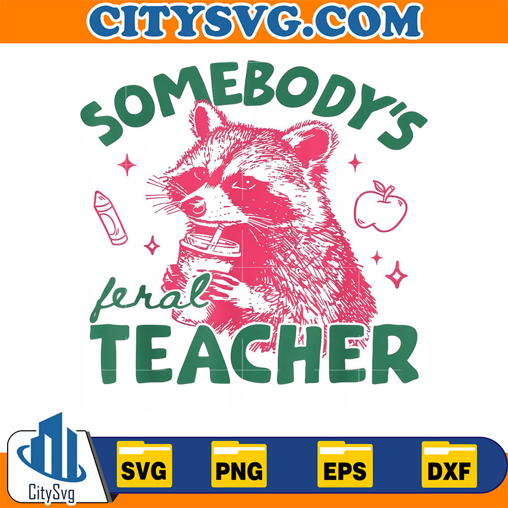Somebody-s-Feral-Teacher-Raccoon-Svg