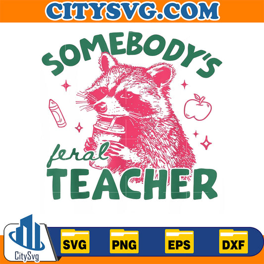 Somebody-s-Feral-Teacher-Raccoon-Svg