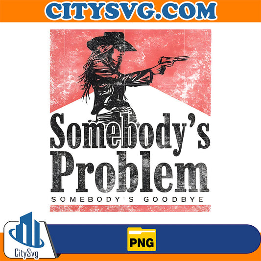 Somebody-s-Problem-Somebody-s-Goodbye-Png