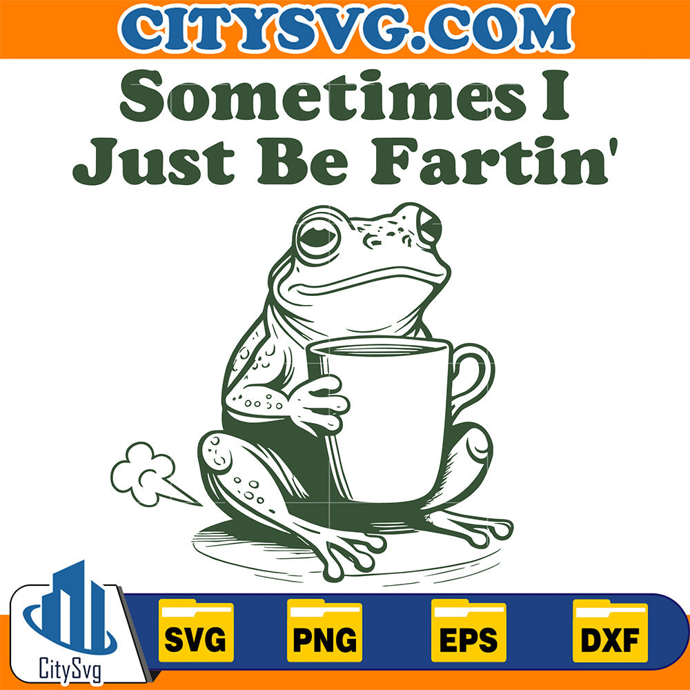 Sometimes-I-Just-Be-Fartin-Frog-Svg