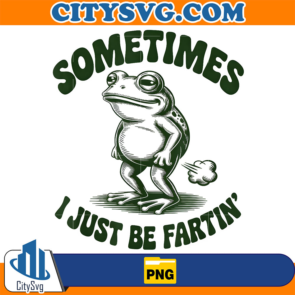 Sometimes-I-Just-Be-Fartin-Funny-Frog-Png