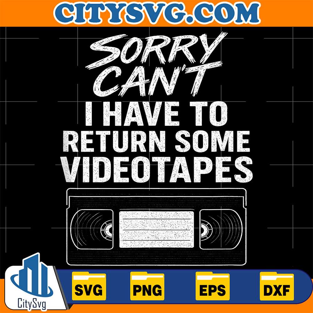 Sorry-Can-t-I-Have-To-Return-Some-Videotapes-Svg