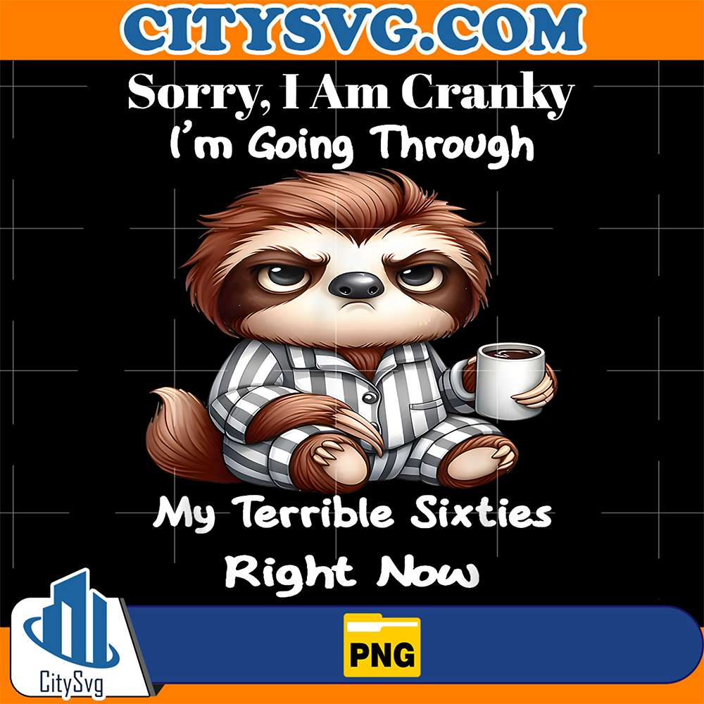 Sorry-I-m-Cranky-I-m-Going-Through-My-Terrible-60-s-Right-Png