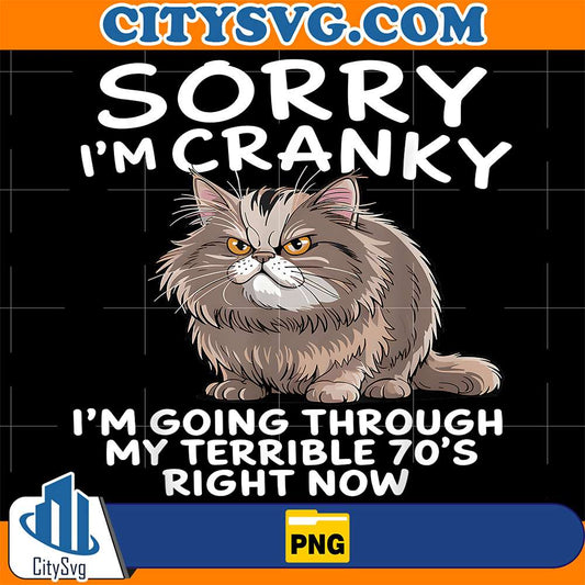 Sorry-I-m-Cranky-I-m-Going-Through-My-Terrible-70-s-Right-Now-Png