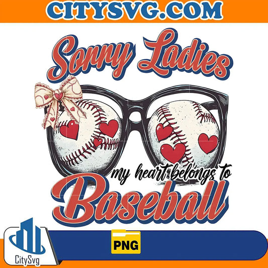 SorryLadiesMyHeartBelongsToBaseballPng
