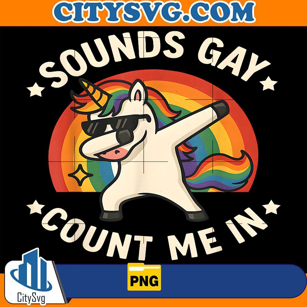 Sounds-Gay-Count-Me-In-Unicorn-Dabbing-LGBT-Pride-Month-Gay-Png