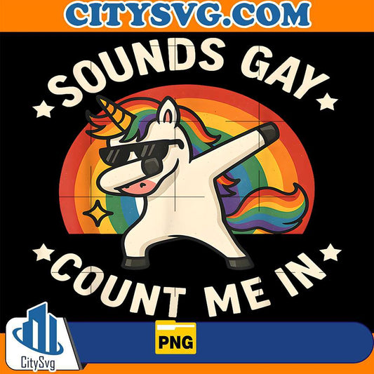 Sounds-Gay-Count-Me-In-Unicorn-Dabbing-LGBT-Pride-Month-Gay-Png