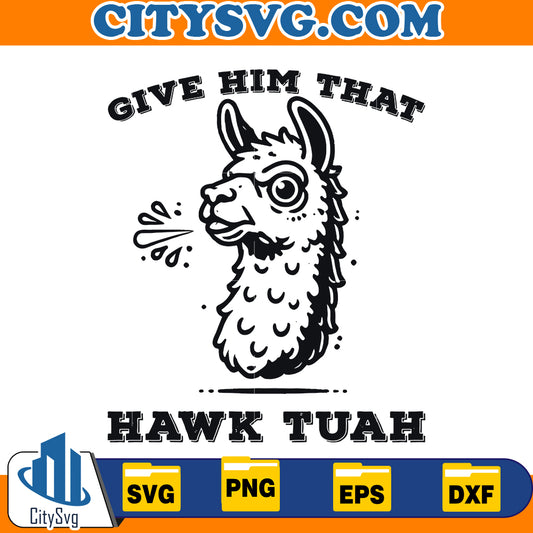 Give him that hawk tuah svg,Instant Download