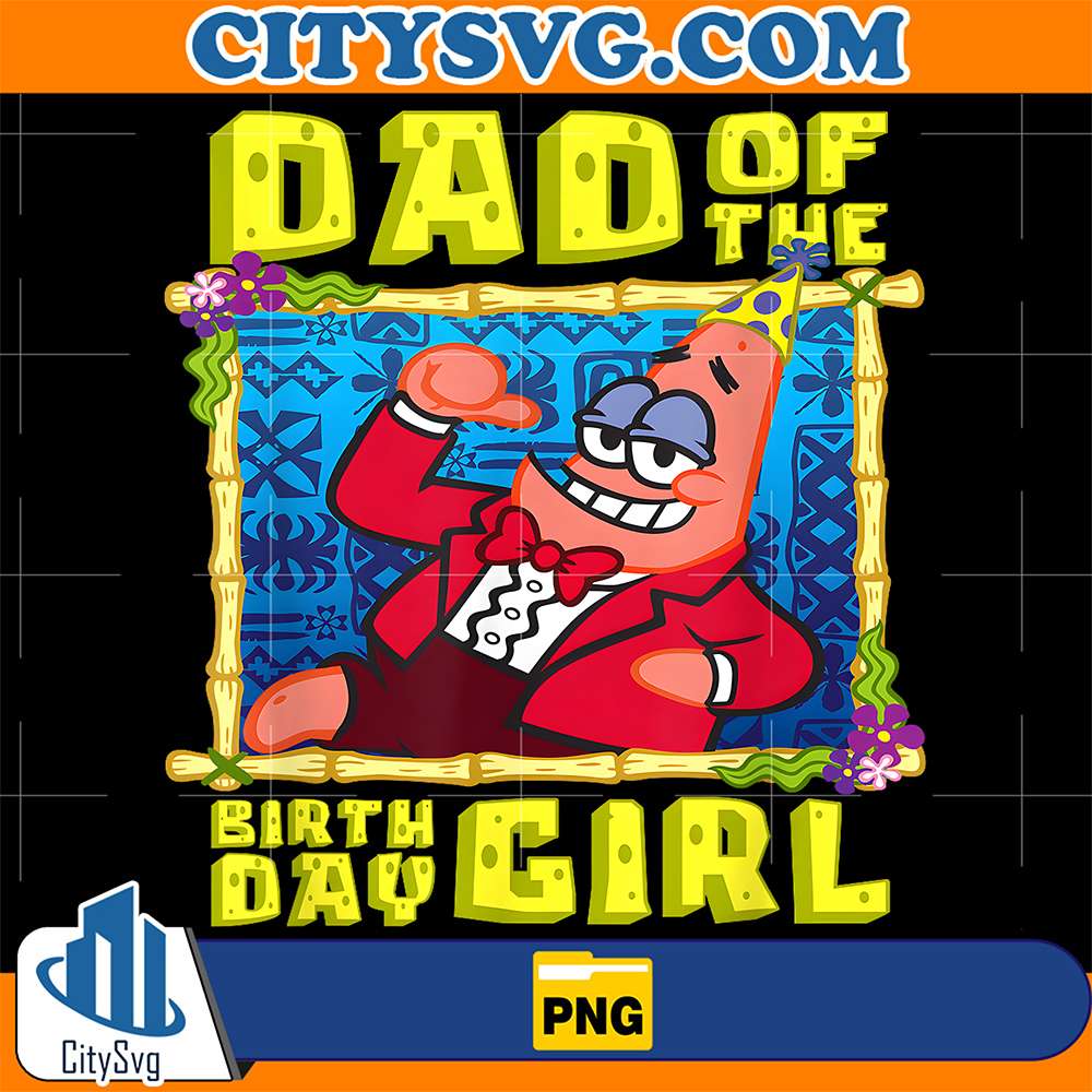 SpongeBob-Patrick-Star-Dad-Of-The-Birthday-Girl-Png