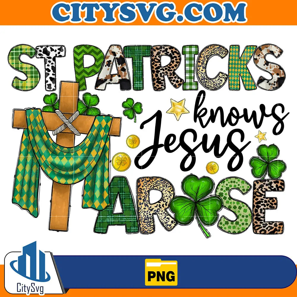 StPatricksKnowJesusAroseSublimationPng