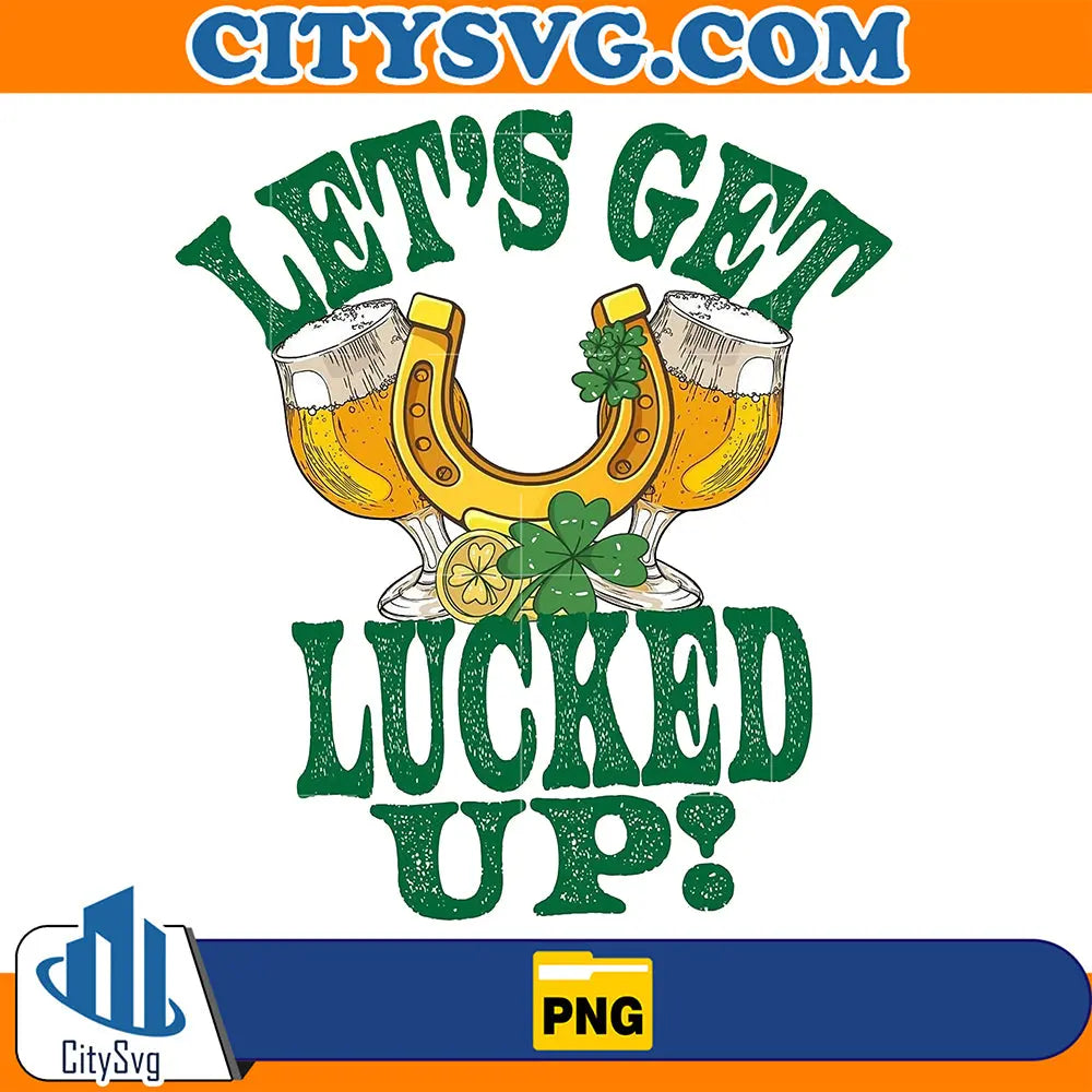 StPatricksLetsGetLuckedUpPatricksDaySublimationPng