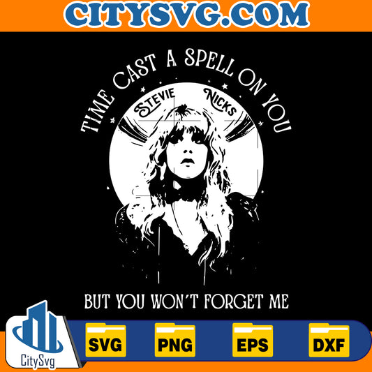 Stevie Nicks Time Cast A Spell On You But You Won’t Forget Me Svg