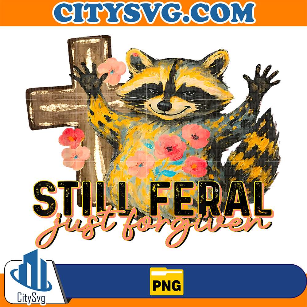 Still-Feral-Just-Forgiven-Funny-Christian-Raccoon-Faith-Png