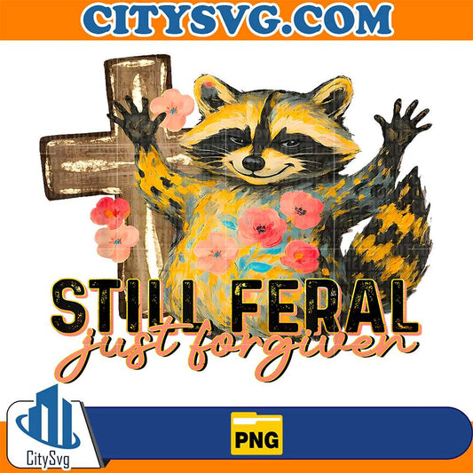 Still-Feral-Just-Forgiven-Funny-Christian-Raccoon-Faith-Png