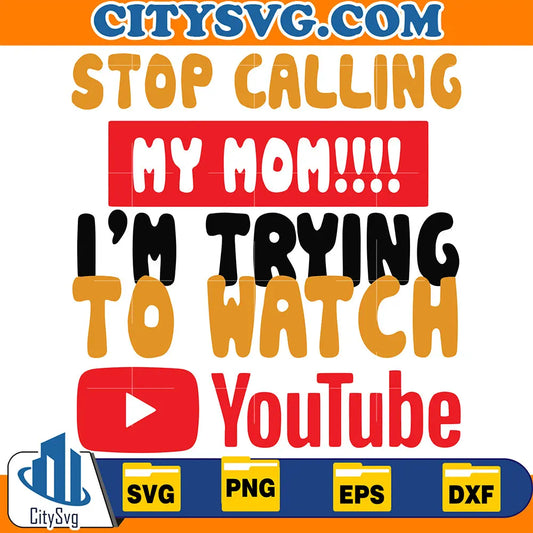 StopCallingMyMomImTryingToWatchYoutubeSvg