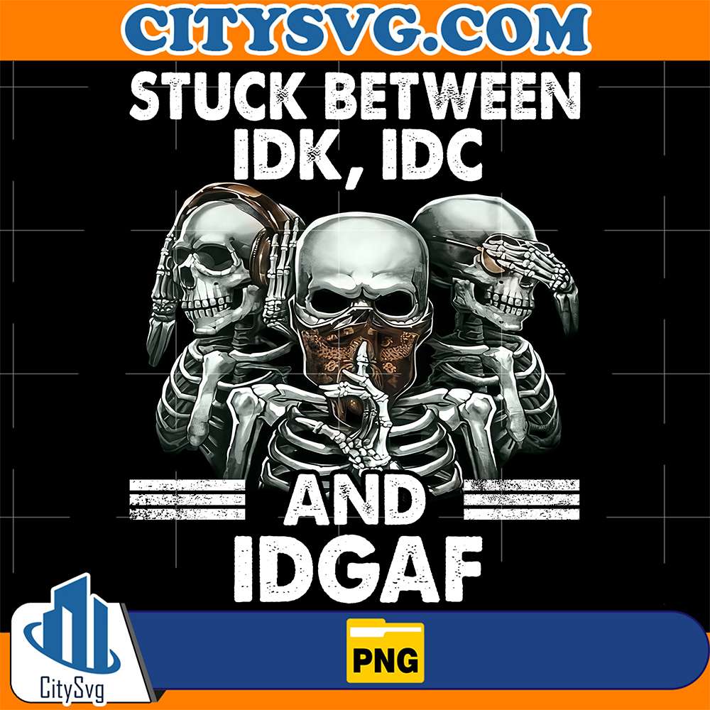 Stuck-Between-IDK-IDC-And-IDAF-Png