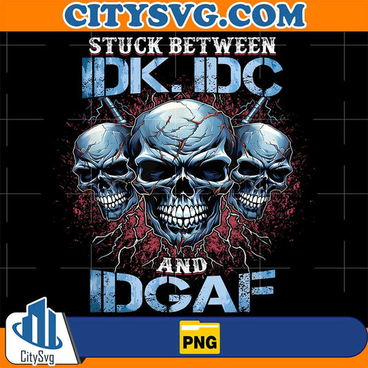 Stuck-Between-IDK-IDC-And-IDGAF-Png