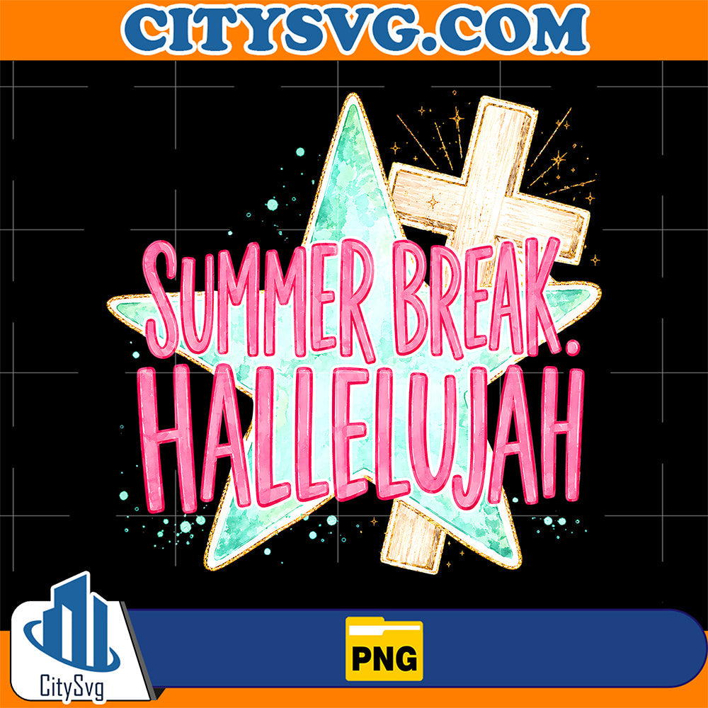 Summer Break Hallelujah Png CitySvg
