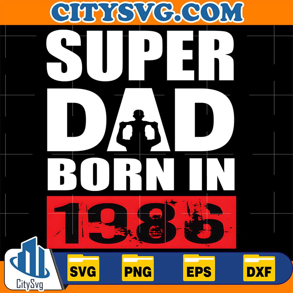 Super-Dad-Born-In-1986-Svg