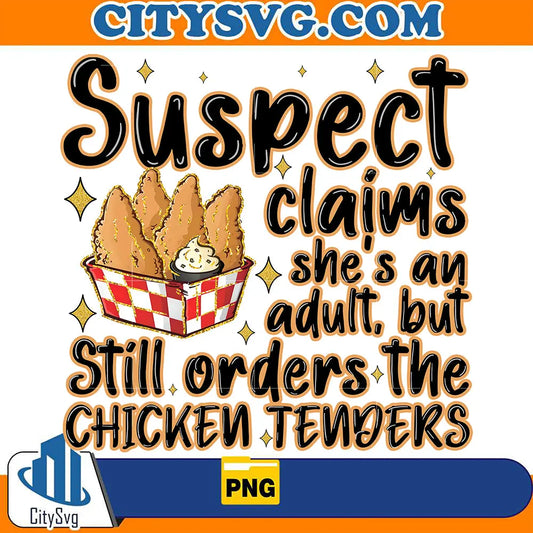 SuspectClaimsShe_sAnAdultButStillOrderChickenTendersPng