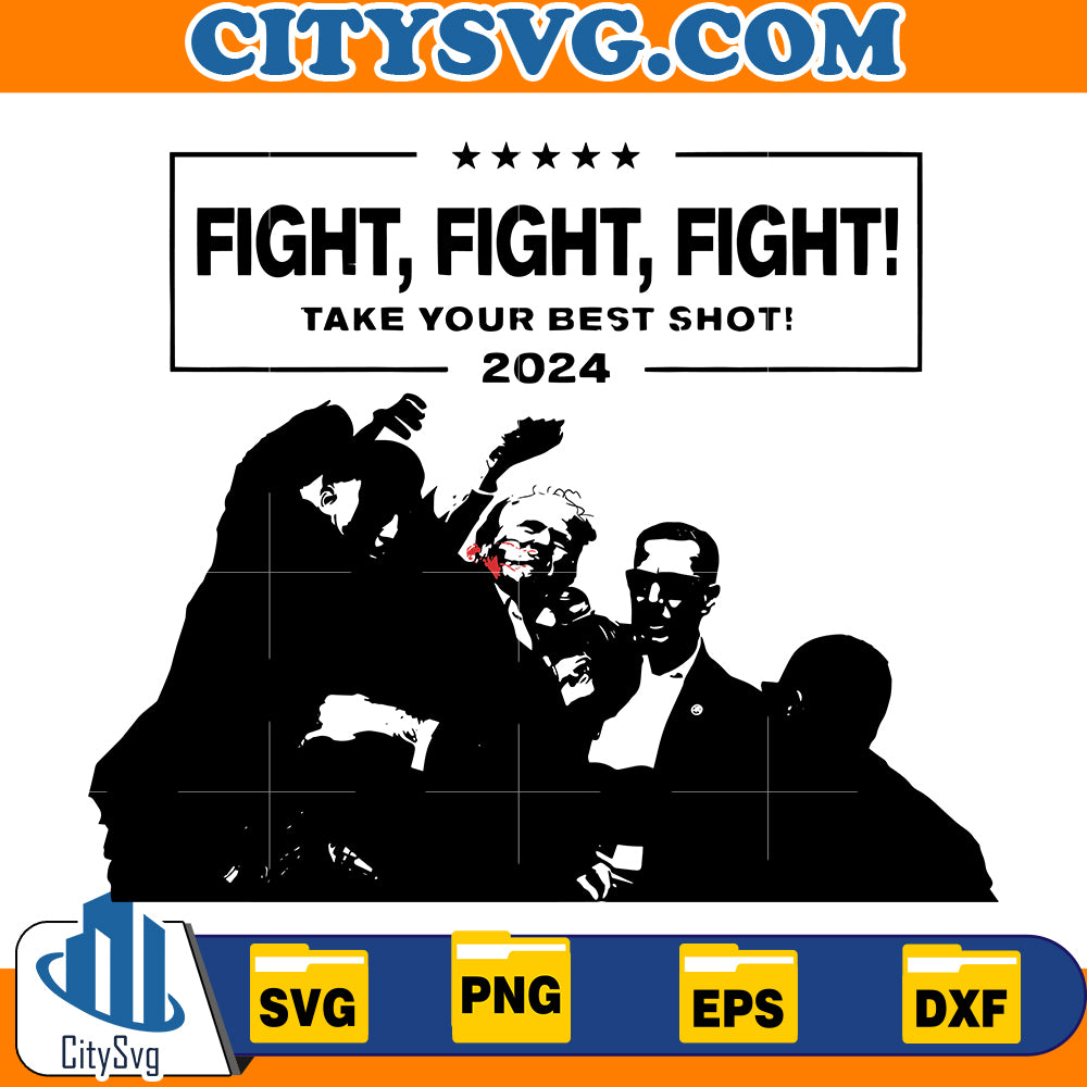 Fight , Fight, Fight! Fake your best shot TRUMP 2024 Svg