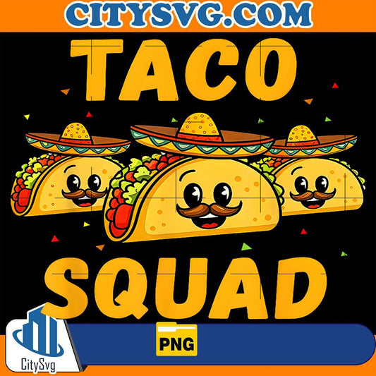 Taco-Squad-Cute-Mexican-Food-Lover-Cinco-De-Mayo-Party-Png