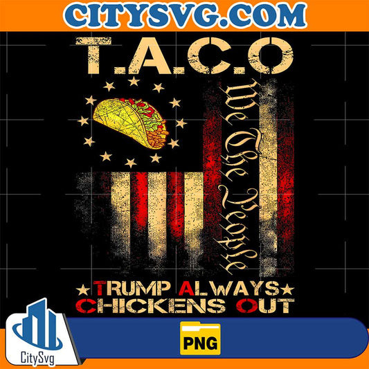 Taco-Trump-Always-Chickens-Out-Png