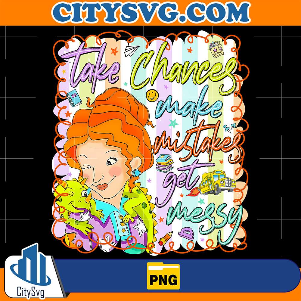 Take-Chances-Make-Mistake-Get-Messy-Png