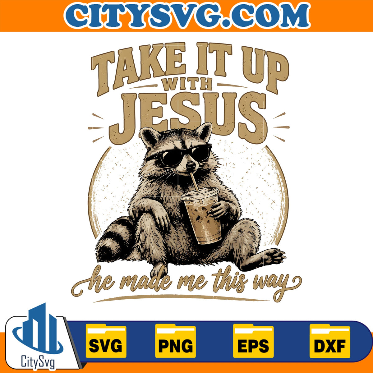 Take-It-Up-with-Jesus-He-Made-Me-This-Way-Raccoon-Christian-Svg