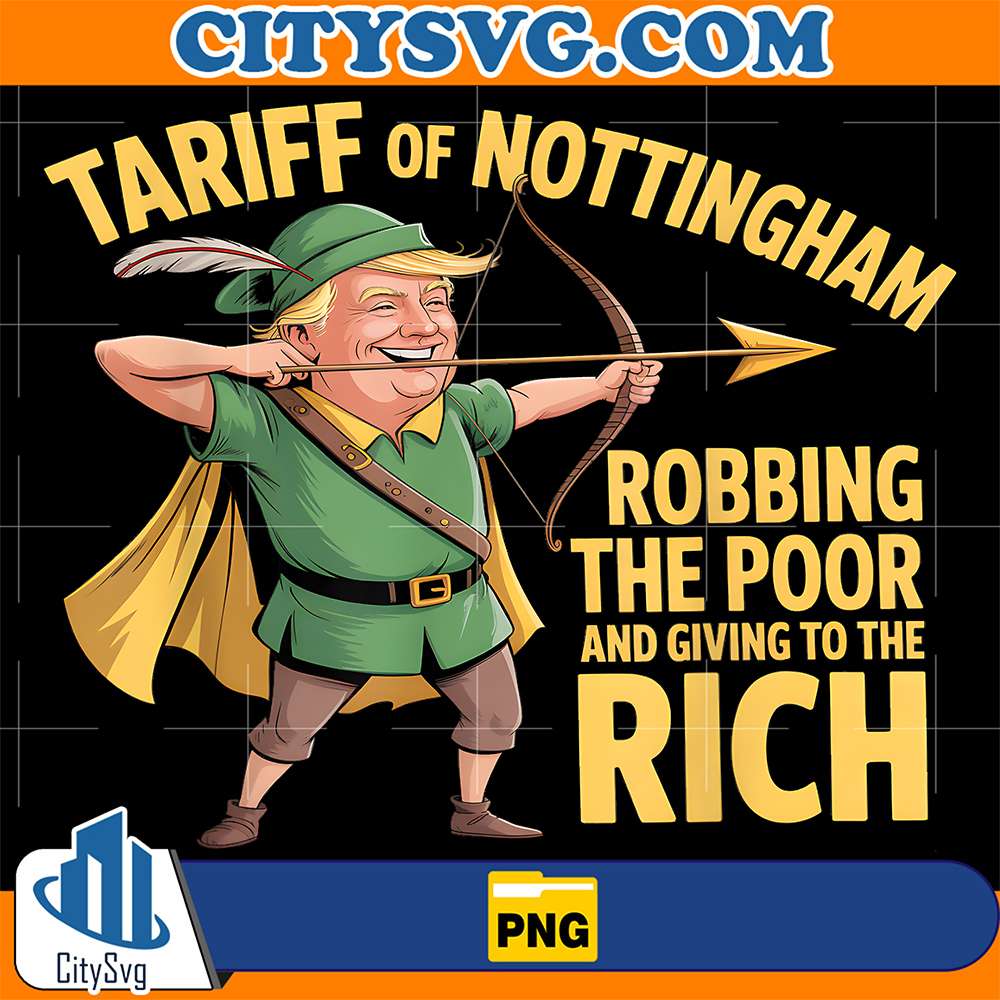 Tariff-Of-Nottingham-Robbing-The-Poor-And-Giving-To-The-Rich-Trump-Png