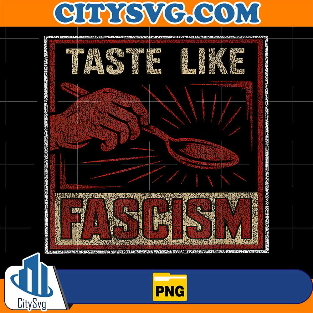 Taste-Like-Fascism-Retro-Protest-Style-Political-Png