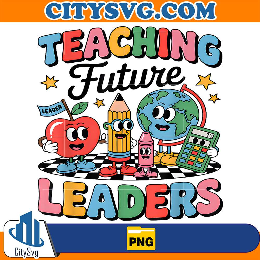 Teaching-Future-Leaders-Groovy-Teacher-Back-To-School-Png